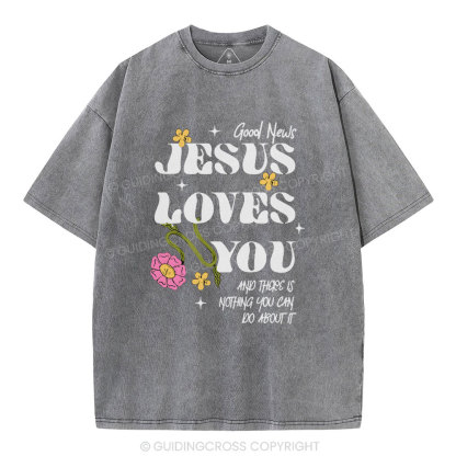 Good News Jesus Loves You Christian Washed T-Shirt