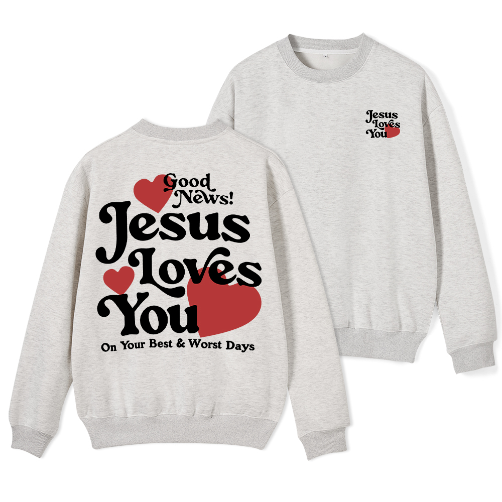 Good News Jesus Loves You Chrsitian Fleece Sweatshirt