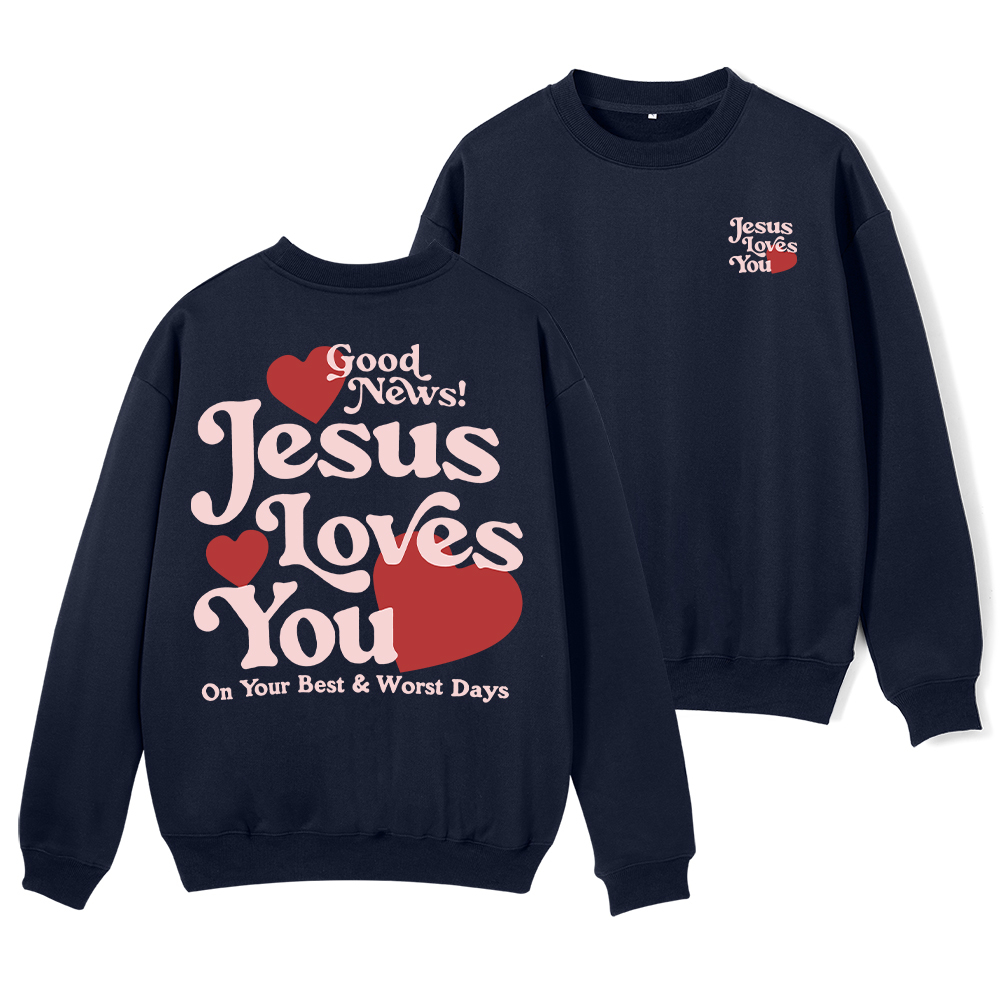 Good News Jesus Loves You Chrsitian Fleece Sweatshirt