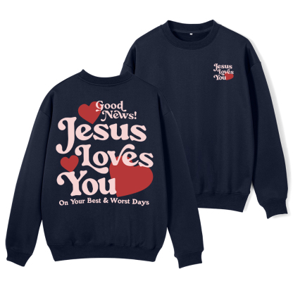 Good News Jesus Loves You Chrsitian Fleece Sweatshirt