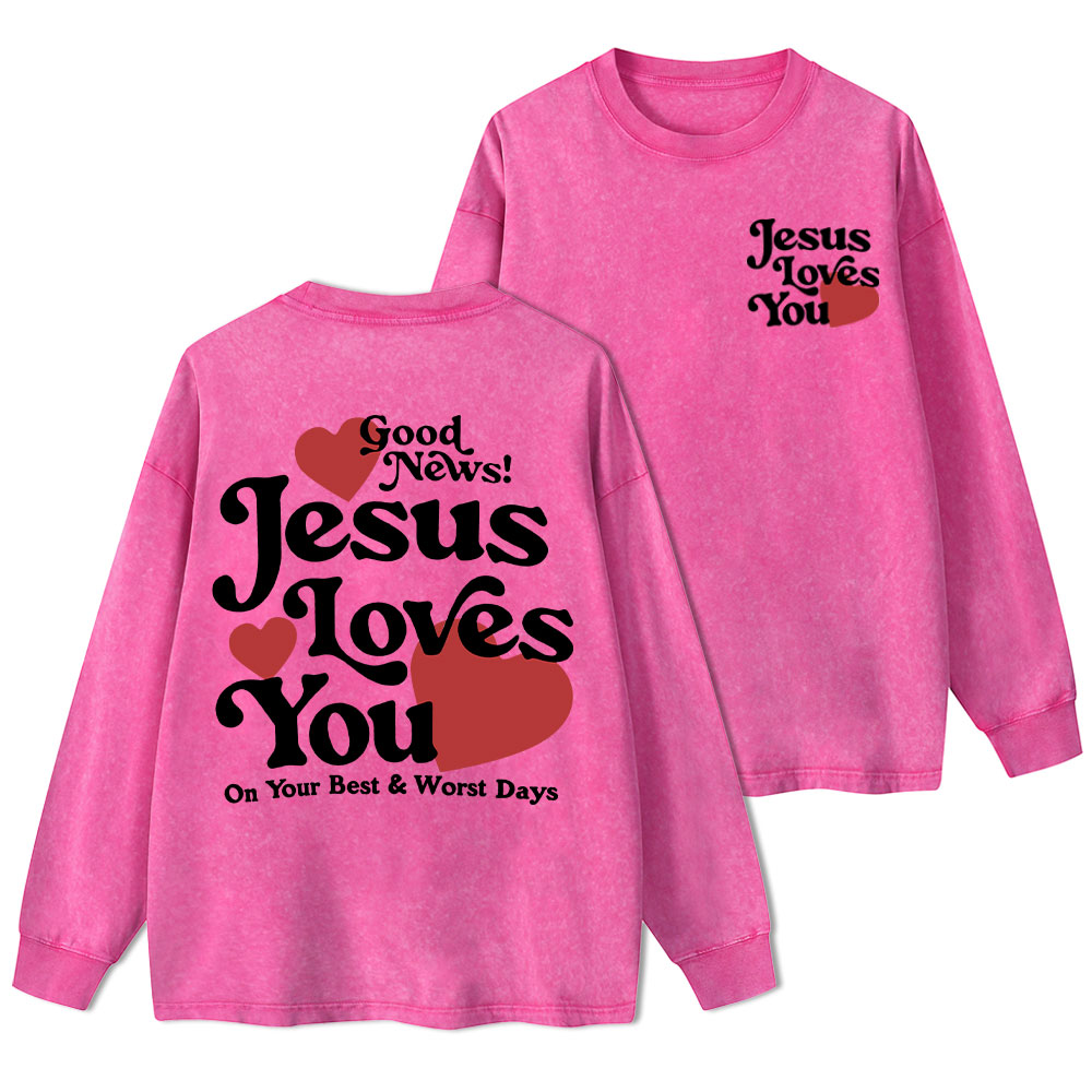 Good News Jesus Loves You Chrsitian Washed Long Sleeve T-Shirt