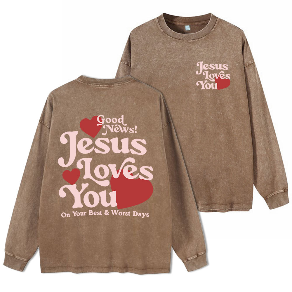 Good News Jesus Loves You Chrsitian Washed Long Sleeve T-Shirt