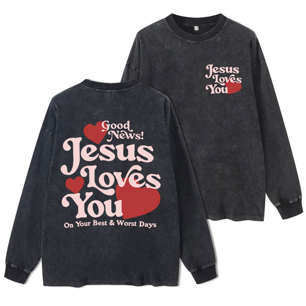 Good News Jesus Loves You Chrsitian Washed Long Sleeve T-Shirt