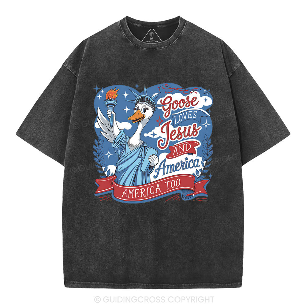Goose Loves Jesus And America Too Christian Washed T-Shirt