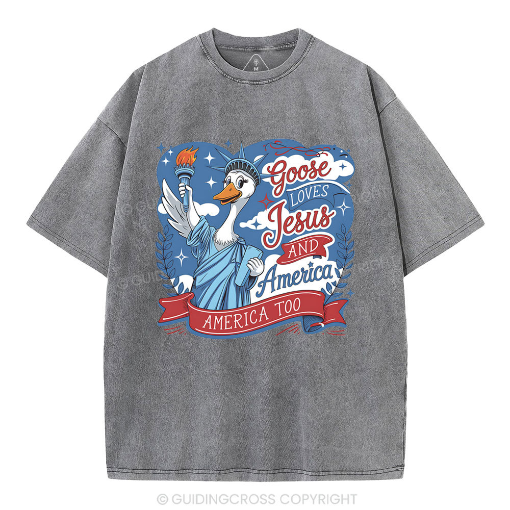 Goose Loves Jesus And America Too Christian Washed T-Shirt