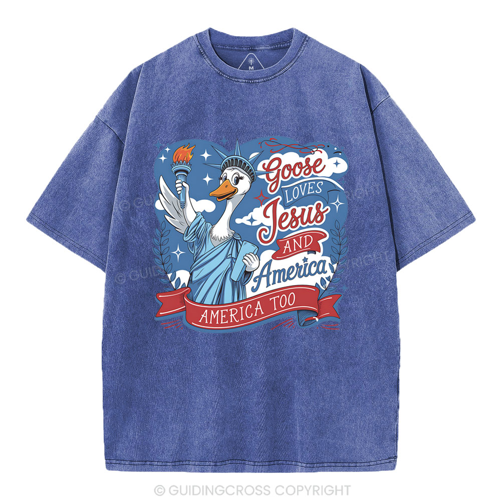 Goose Loves Jesus And America Too Christian Washed T-Shirt