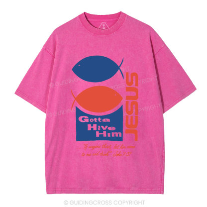 Gotta Have Him Christian Washed T-Shirt