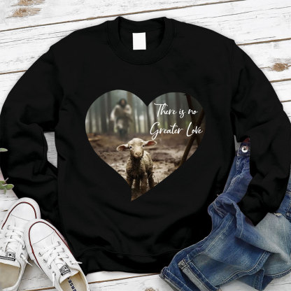 Greater Love Heart Christian Sweatshirt