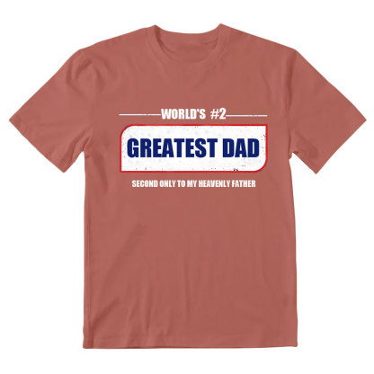 Greatest Dad Second Only To My Heavenly Father Christian T-Shirt