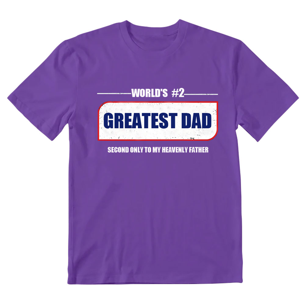 Greatest Dad Second Only To My Heavenly Father Christian T-Shirt