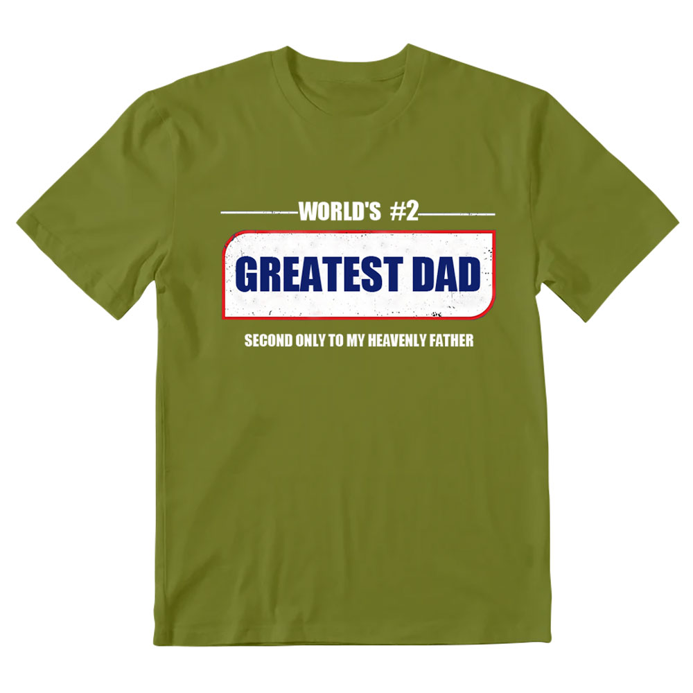 Greatest Dad Second Only To My Heavenly Father Christian T-Shirt