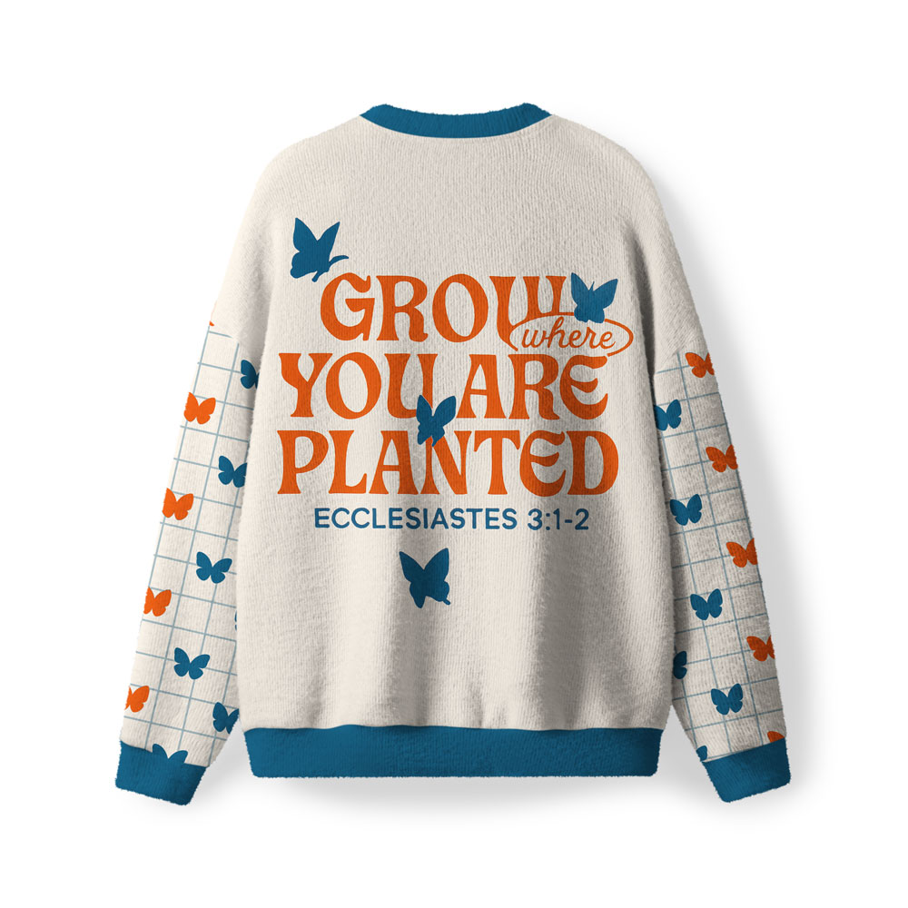 Grow Where You Are Planted Furry Christian Lightweight Sweater