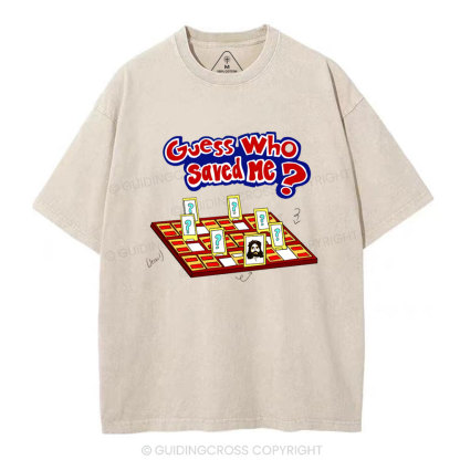Guess Who Saved Me Christian Washed T-Shirt