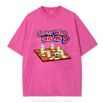 Guess Who Saved Me Christian Washed T-Shirt