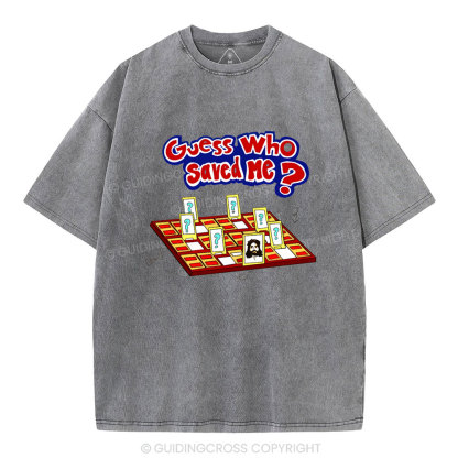 Guess Who Saved Me Christian Washed T-Shirt