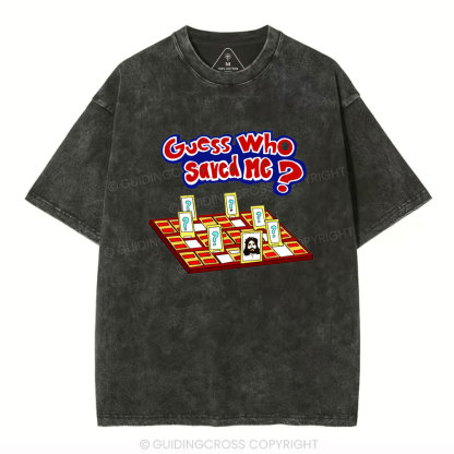 Guess Who Saved Me Christian Washed T-Shirt
