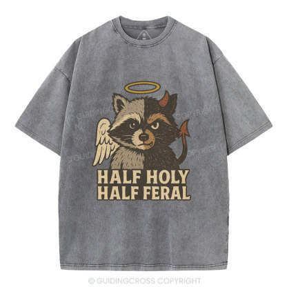 Half Holy Half Feral Christian Washed T-Shirt