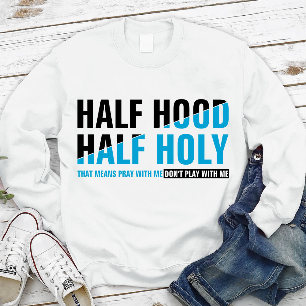 Half Hood Half Holy Christian Sweatshirt