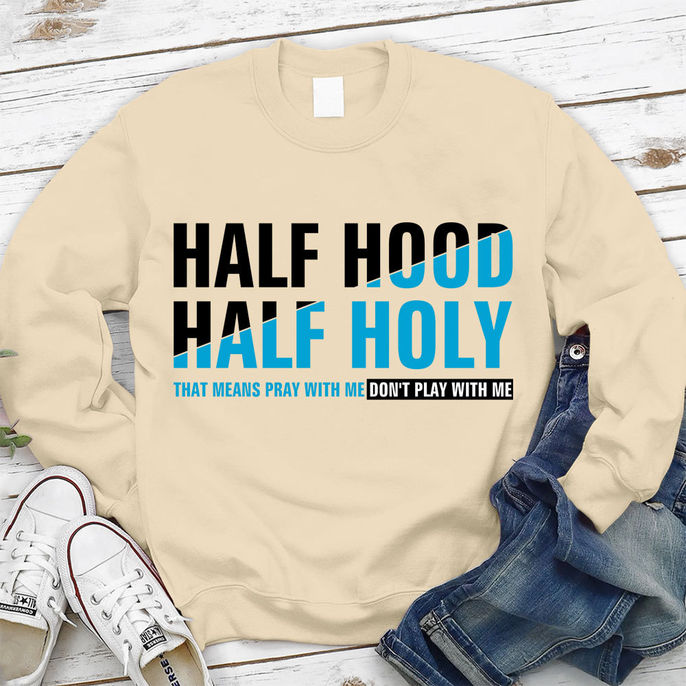 Half Hood Half Holy Christian Sweatshirt