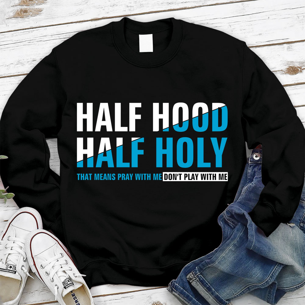 Half Hood Half Holy Christian Sweatshirt