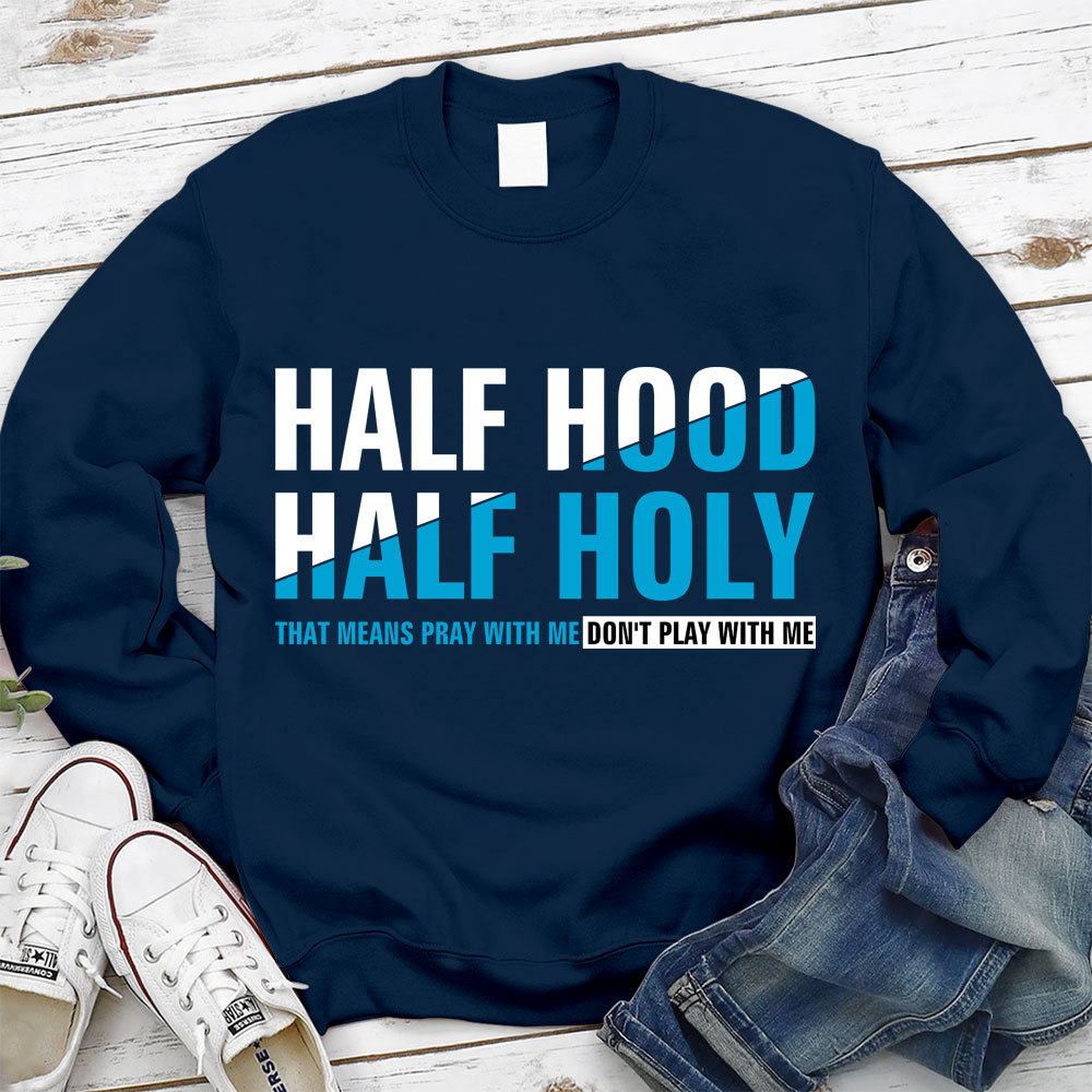 Half Hood Half Holy Christian Sweatshirt