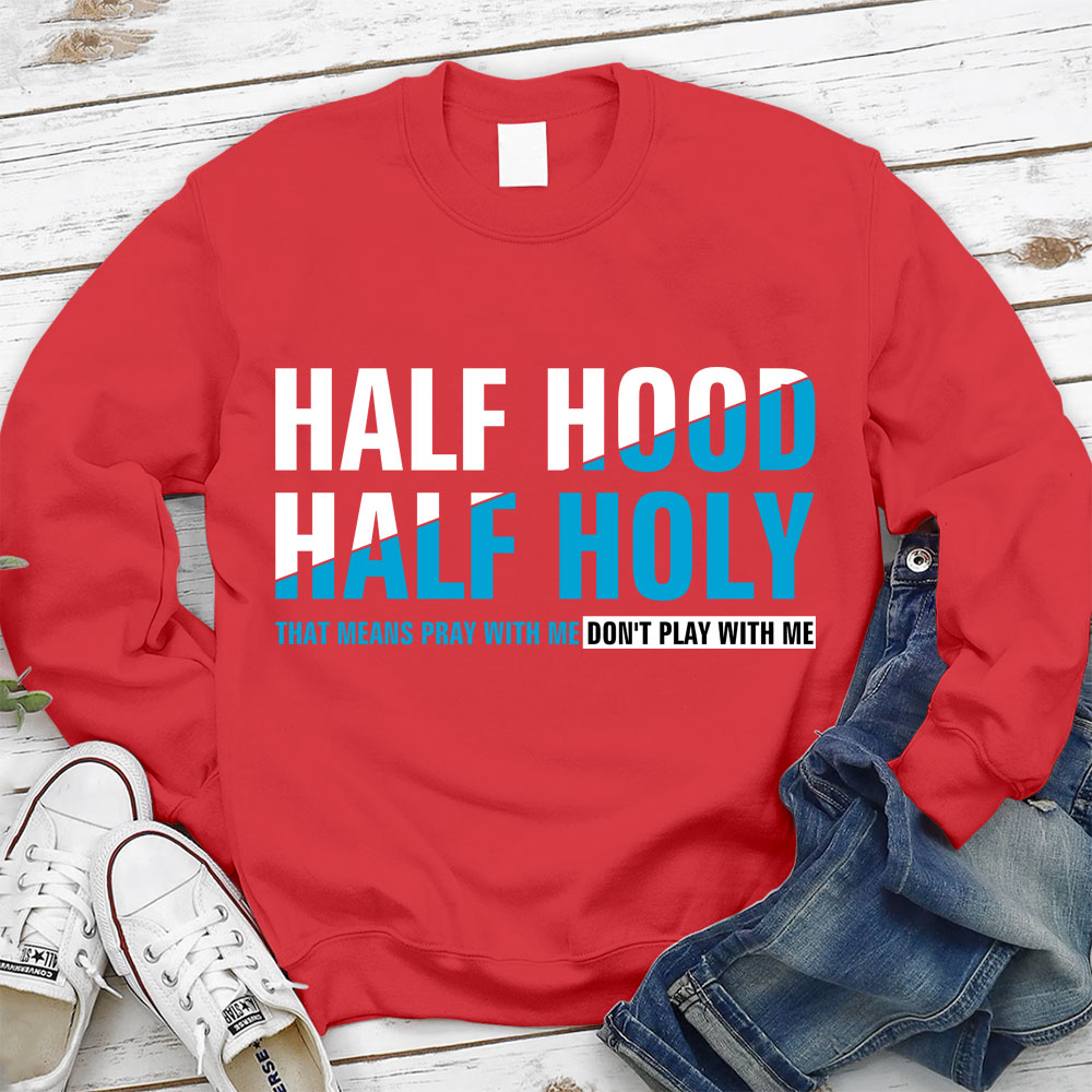 Half Hood Half Holy Christian Sweatshirt