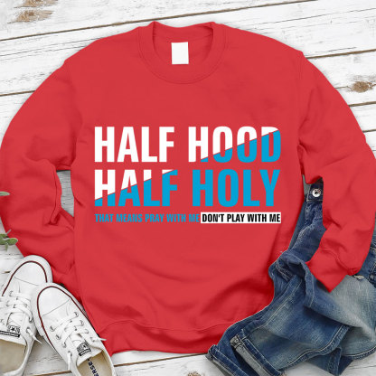Half Hood Half Holy Christian Sweatshirt