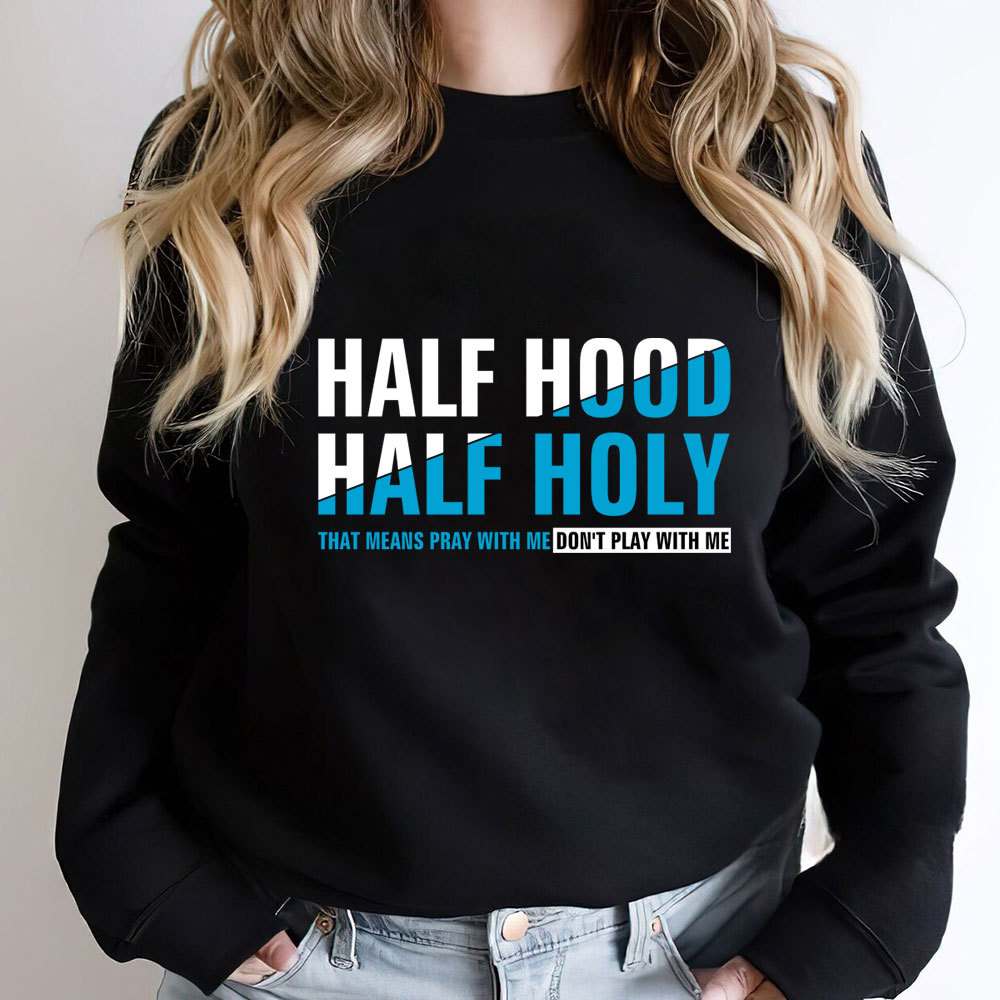 Half Hood Half Holy Christian Sweatshirt