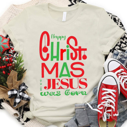 Happy Christmas Jesus Is Born Christian T-Shirt