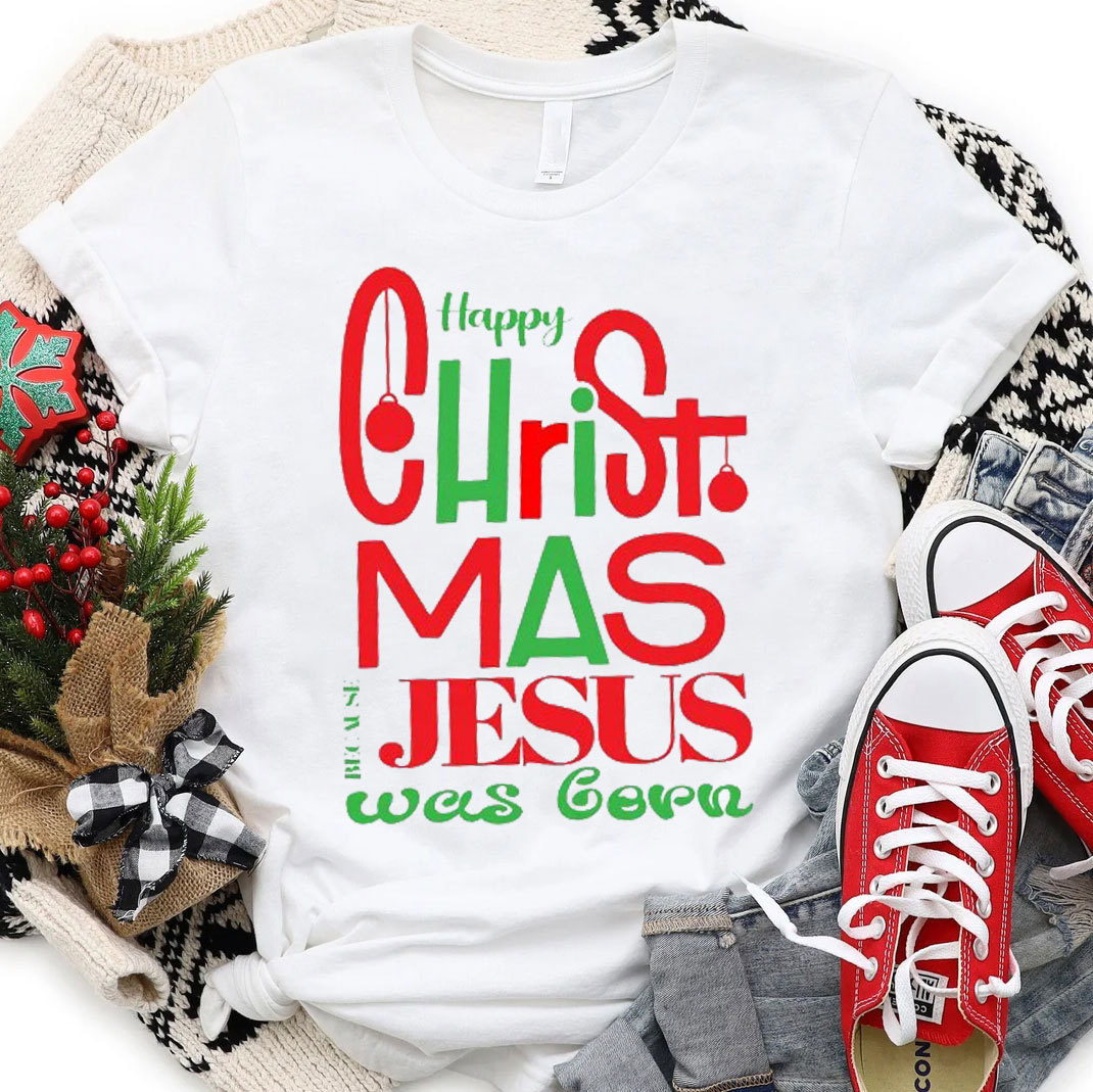 Happy Christmas Jesus Is Born Christian T-Shirt