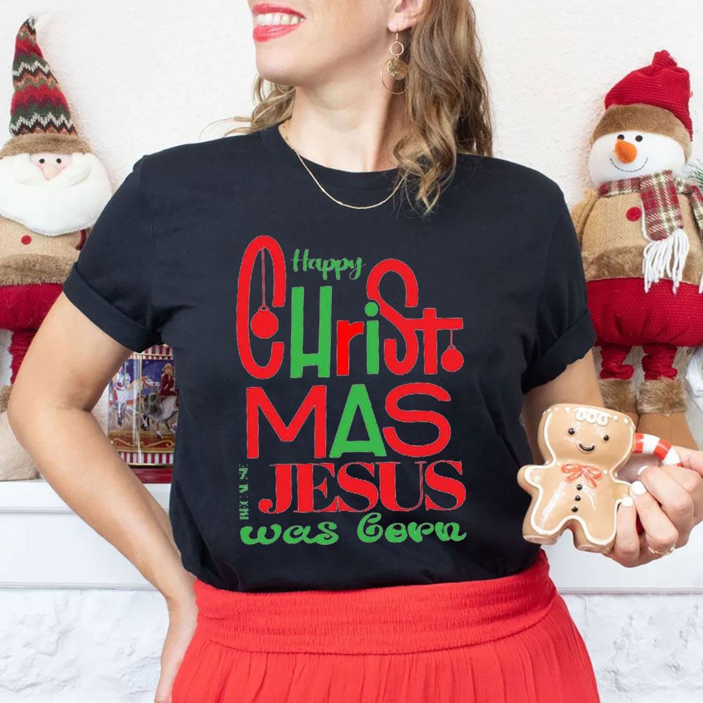 Happy Christmas Jesus Is Born Christian T-Shirt