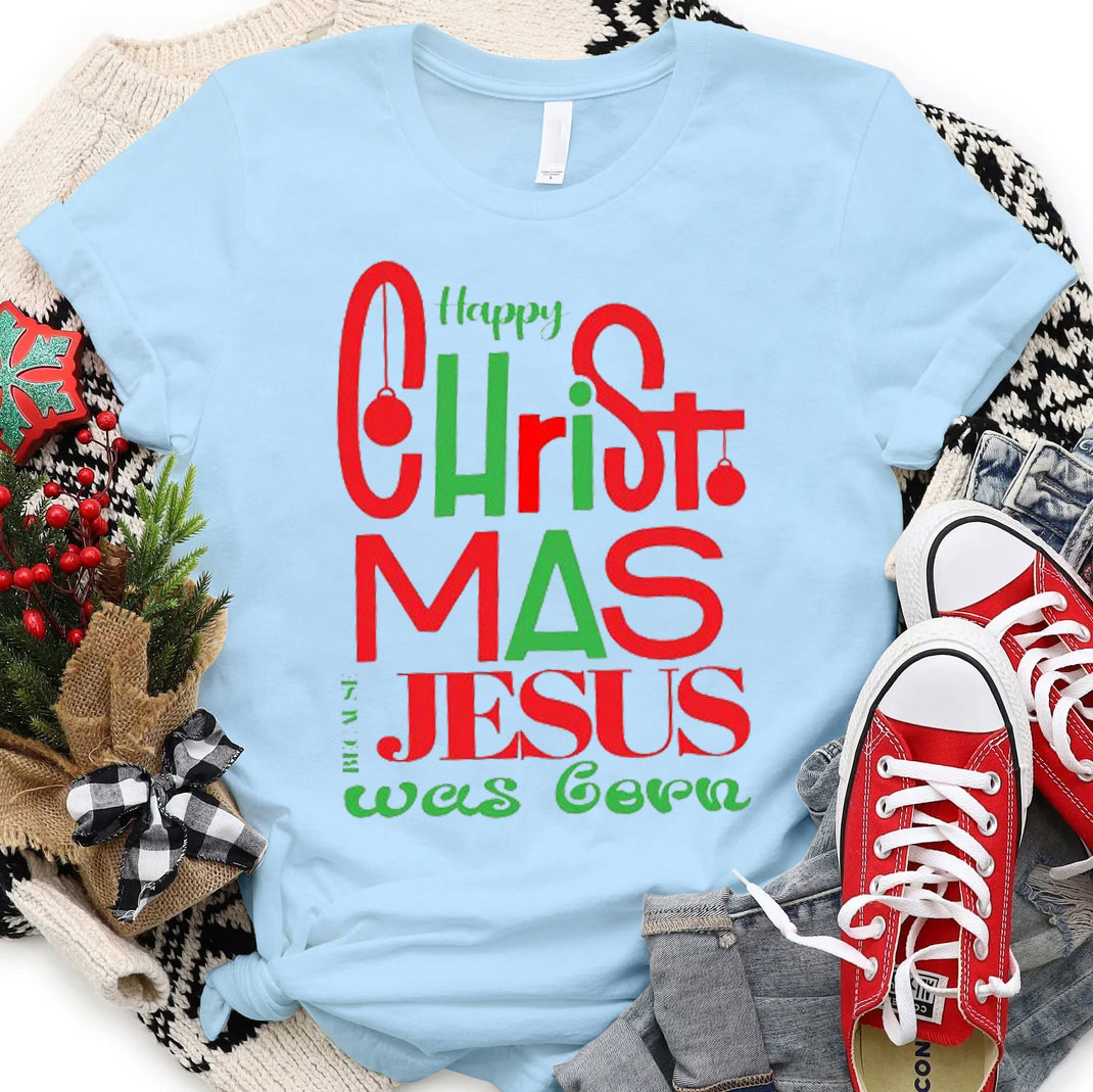Happy Christmas Jesus Is Born Christian T-Shirt