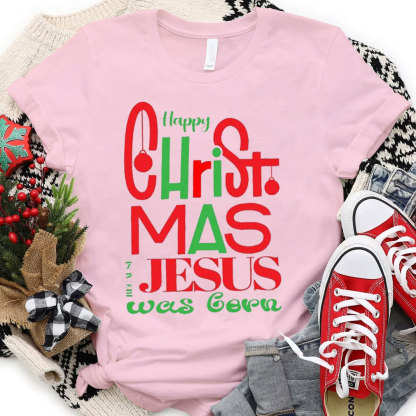 Happy Christmas Jesus Is Born Christian T-Shirt
