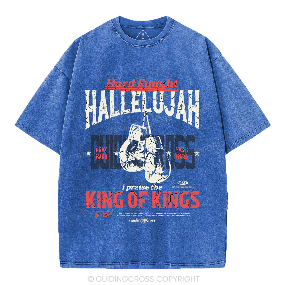 Hard Fought Hallelujah King Of Kings Christian Washed T-Shirt
