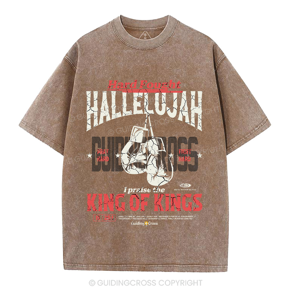 Hard Fought Hallelujah King Of Kings Christian Washed T-Shirt