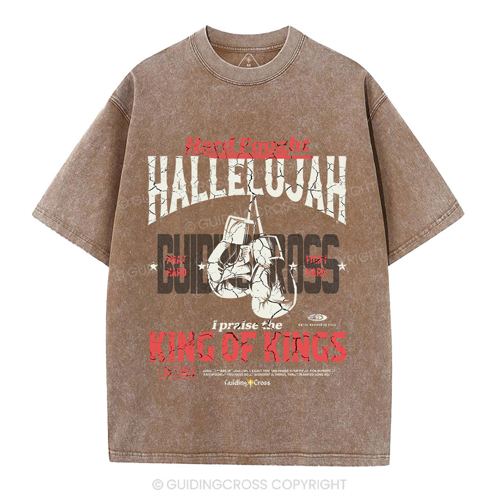 Hard Fought Hallelujah King Of Kings Christian Washed T-Shirt
