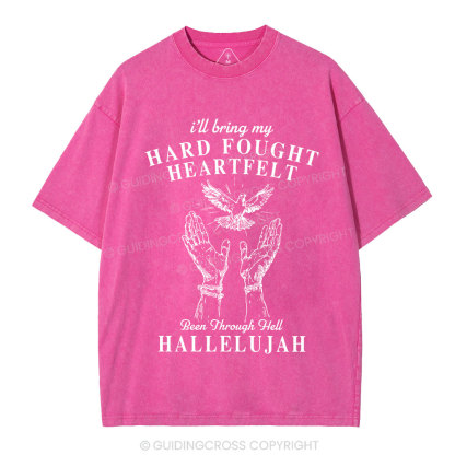 Hard Fought Heartfelt HALLELUJAH Christian Washed T-Shirt
