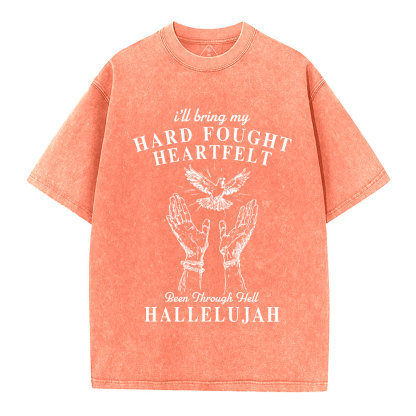 Hard Fought Heartfelt HALLELUJAH Christian Washed T-Shirt
