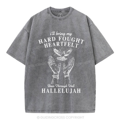 Hard Fought Heartfelt HALLELUJAH Christian Washed T-Shirt