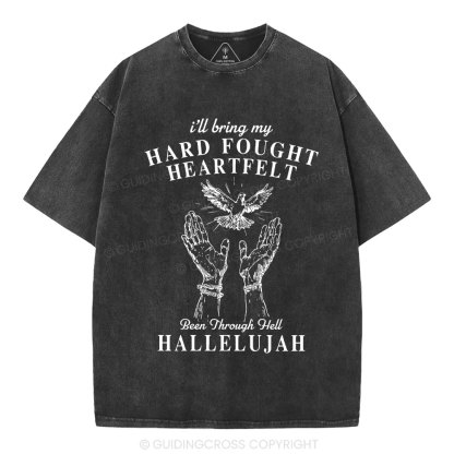 Hard Fought Heartfelt HALLELUJAH Christian Washed T-Shirt