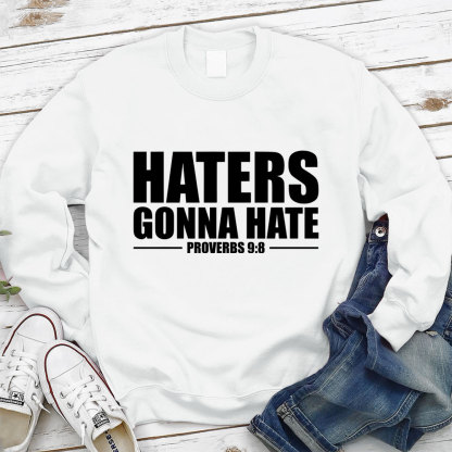 Haters Gonna Hate Christian Sweatshirt