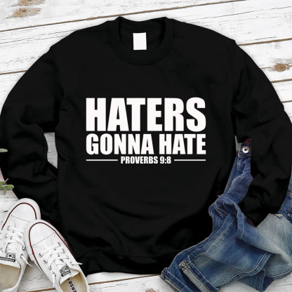 Haters Gonna Hate Christian Sweatshirt