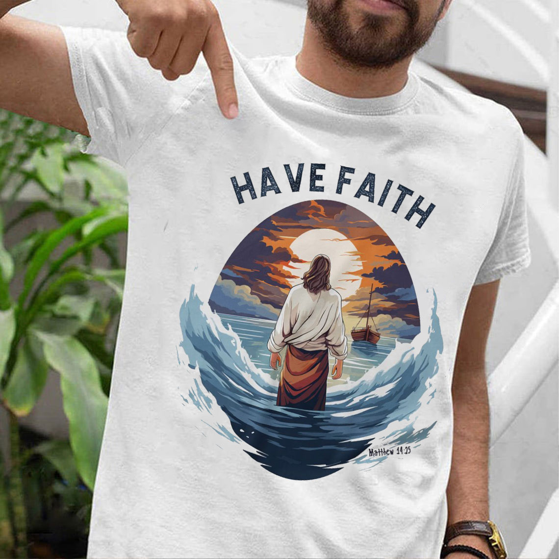 Have Faith Matthew 14:25 Christian T-Shirt