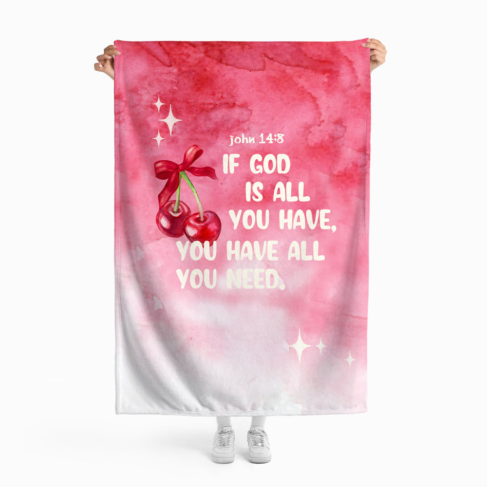 Have God Is Have All You Need Christian Blanket