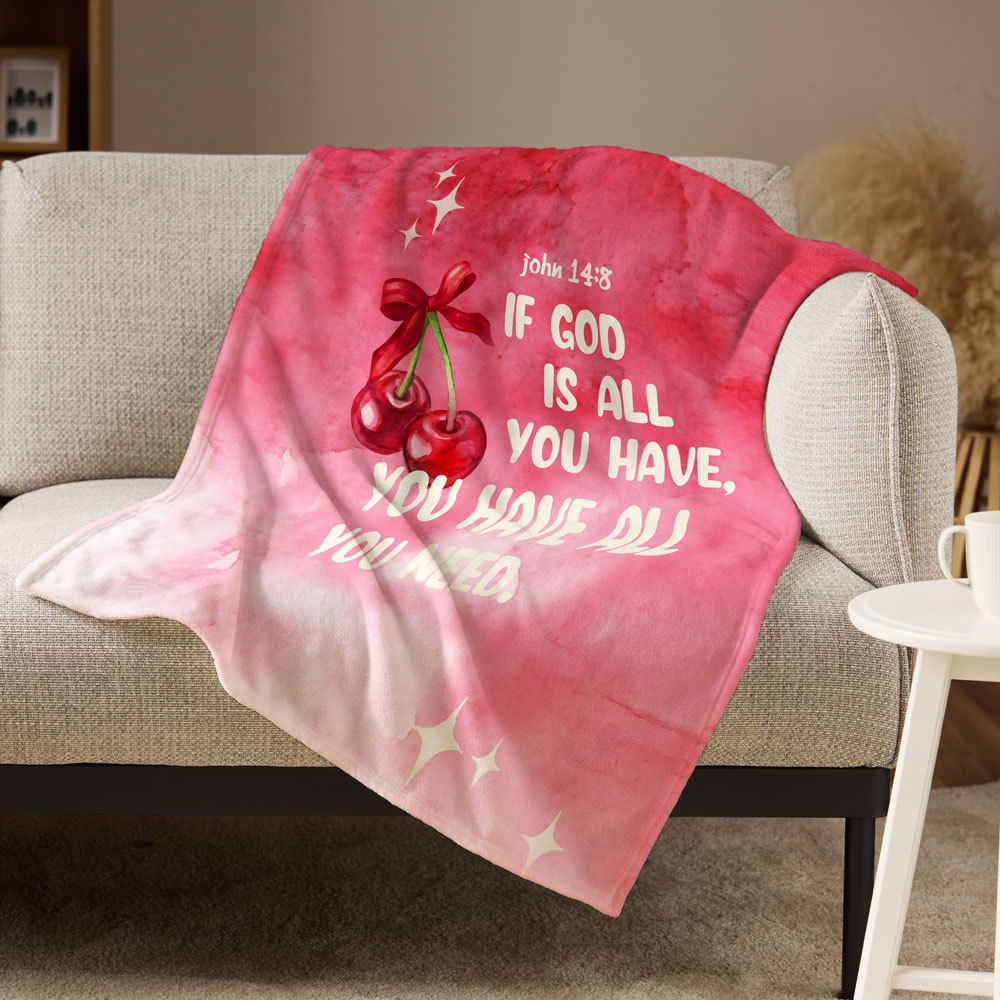 Have God Is Have All You Need Christian Blanket