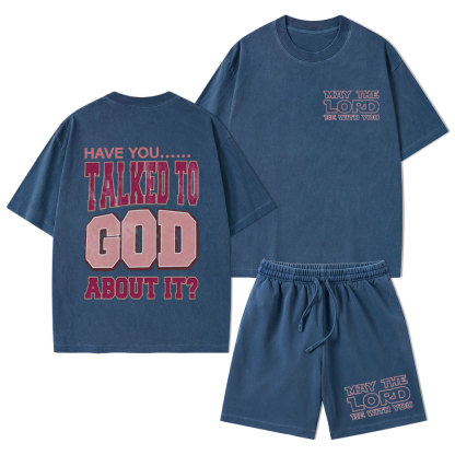 Have You Talked To God About It Christian Washed T-Shirt & Shorts