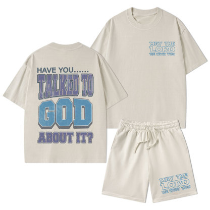 Have You Talked To God About It Christian Washed T-Shirt & Shorts