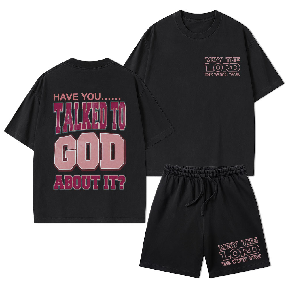 Have You Talked To God About It Christian Washed T-Shirt & Shorts