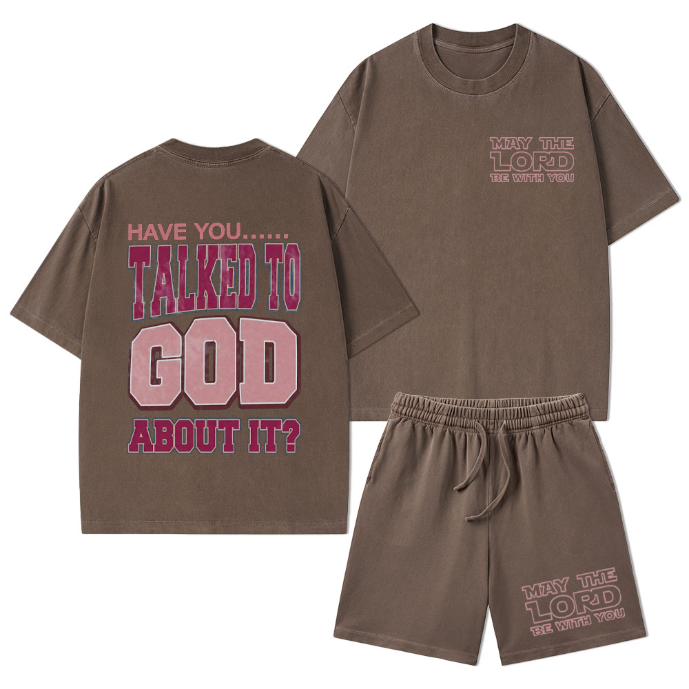 Have You Talked To God About It Christian Washed T-Shirt & Shorts