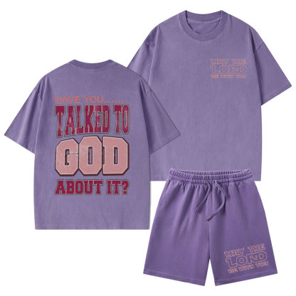 Have You Talked To God About It Christian Washed T-Shirt & Shorts
